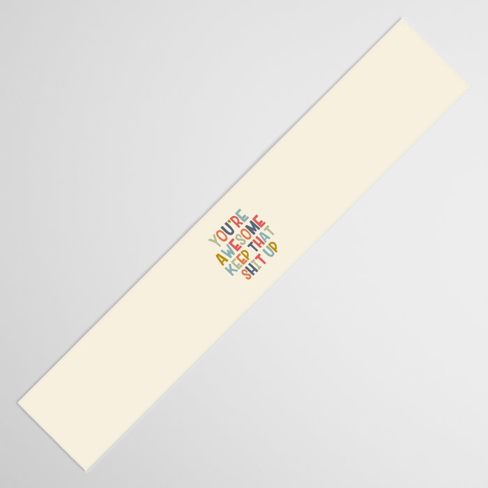 You're Awesome Keep That Shit Up Quote  Table Runner Gallery Image 3