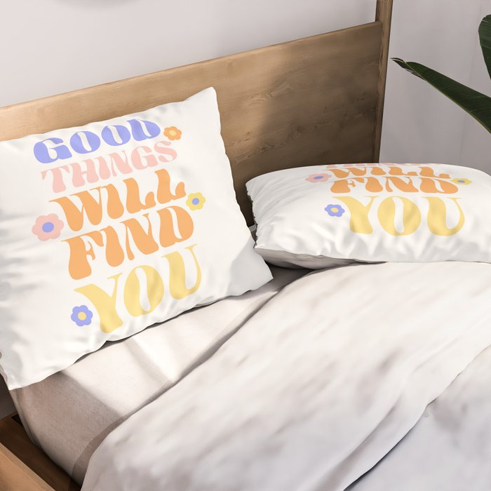 Good Things will Find You Pillow Sham Gallery Image 2