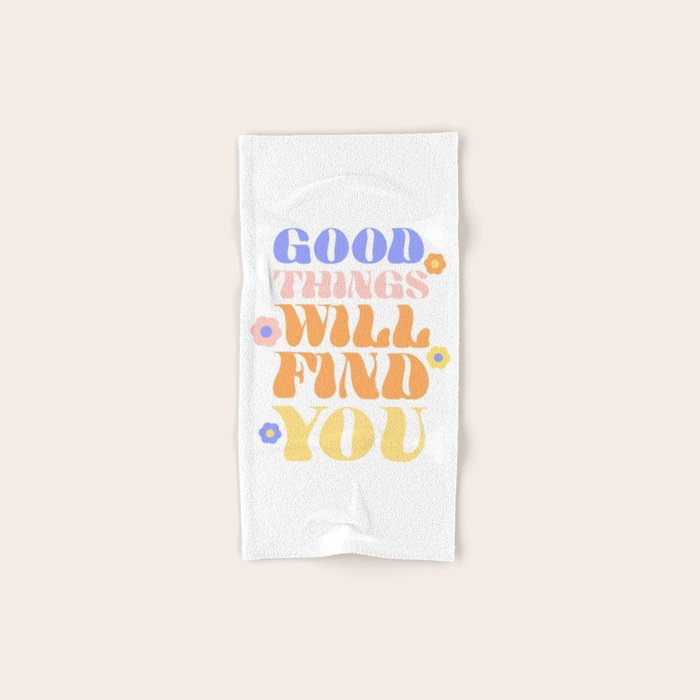 Good Things will Find You Bath Towel Gallery Image 1