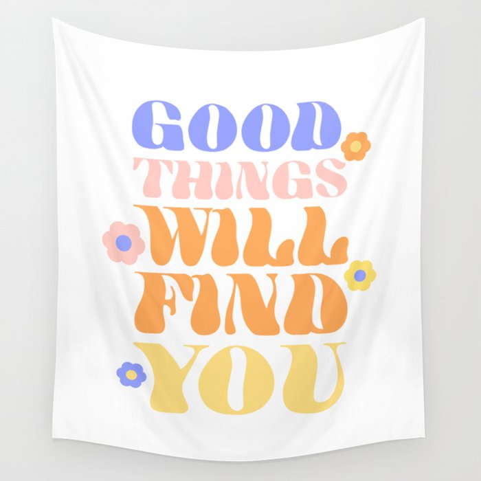 Good Things will Find You Wall Tapestry Gallery Image 1