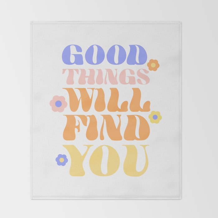 Good Things will Find You Throw Blanket Gallery Image 2