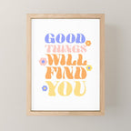 Good Things will Find You Mini Art Print Gallery Image 1
