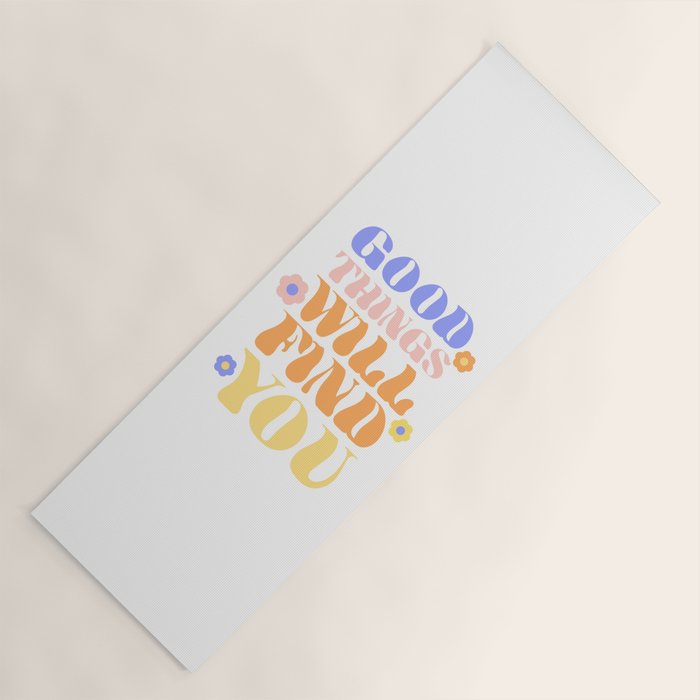 Good Things will Find You Yoga Mat Gallery Image 1