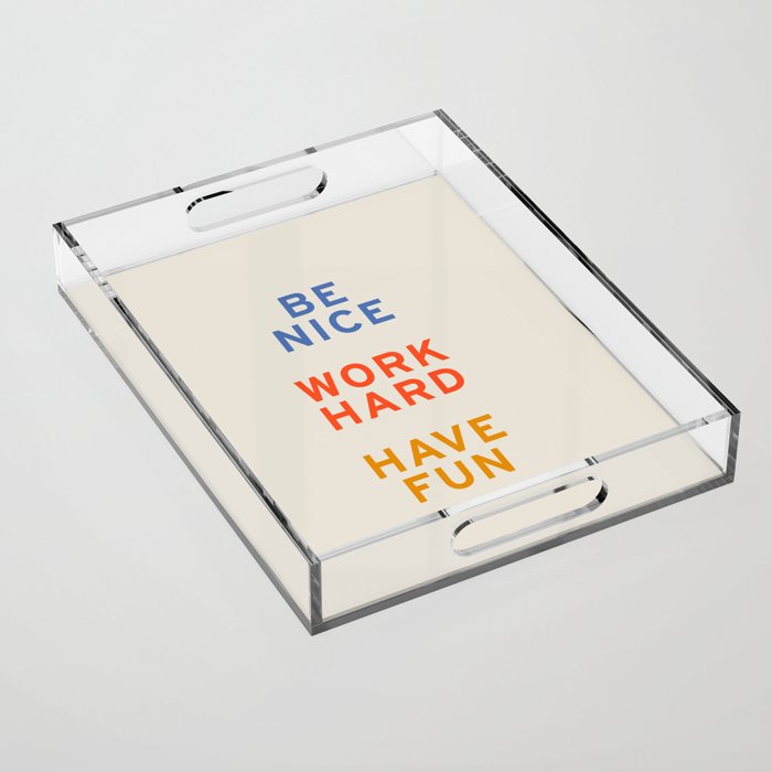 Be Nice, Work Hard, Have Fun | Retro Vintage Bauhaus Typography Acrylic Tray Gallery Image 1
