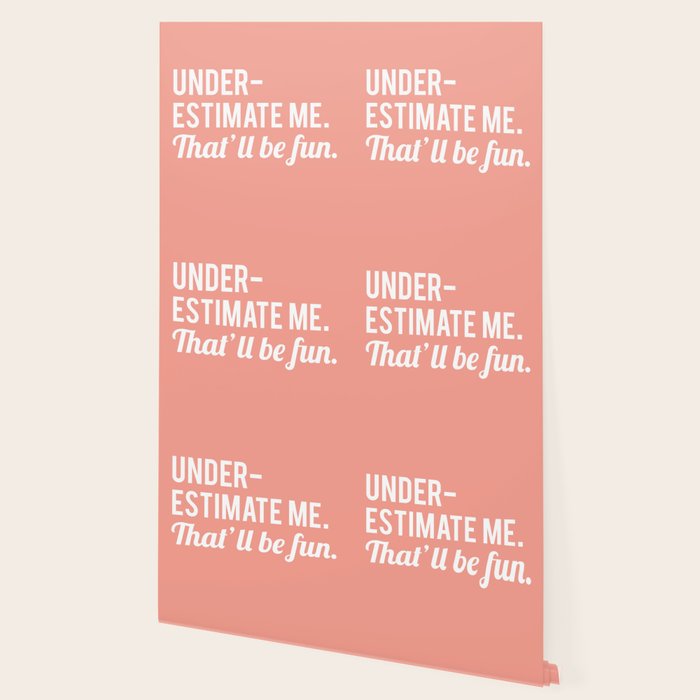 Underestimate Me. That'll Be Fun, Funny Quote Wallpaper Gallery Image 2