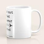 What Is Not Started Will Never Get Finished Inspirational Goethe Quote Coffee Mug Gallery Image 1