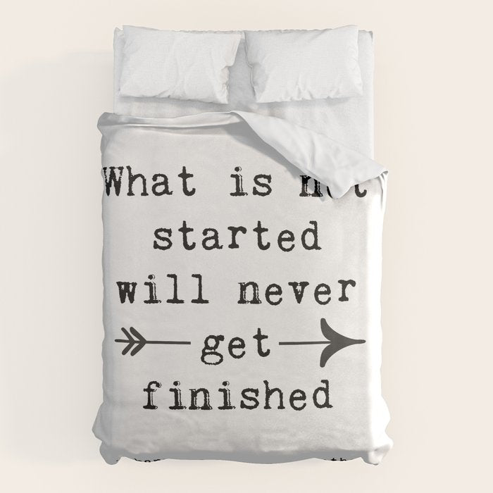 What Is Not Started Will Never Get Finished Inspirational Goethe Quote Duvet Cover Gallery Image 6