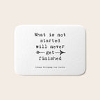 What Is Not Started Will Never Get Finished Inspirational Goethe Quote Bath Mat Gallery Image 1