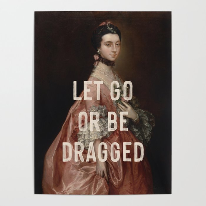 Let Go Or Be Dragged Poster Gallery Image 1