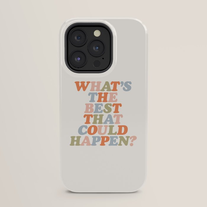 Whats The Best That Could Happen iPhone Case Gallery Image 1