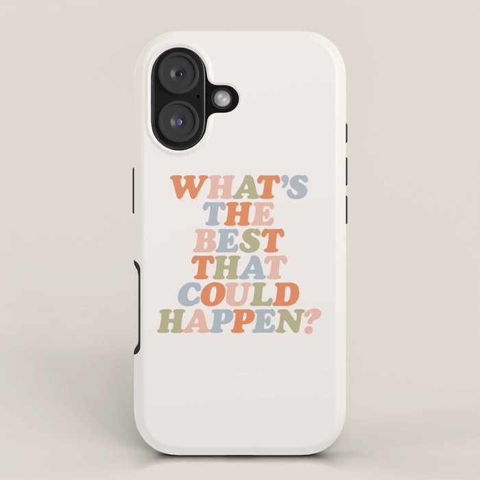 Whats The Best That Could Happen iPhone Case Gallery Image 1