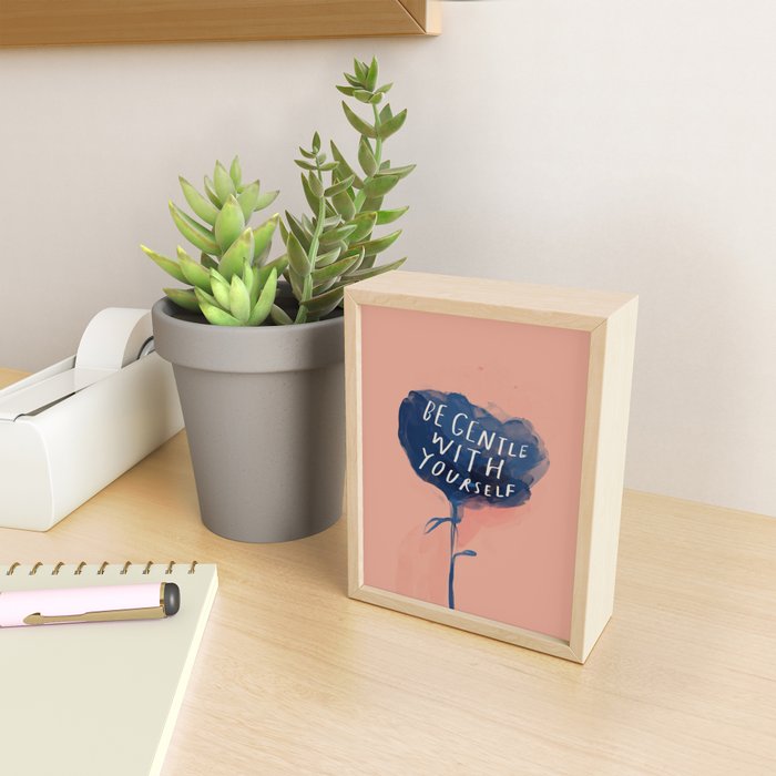 Be Gentle With Yourself Mini Art Print Gallery Image 2