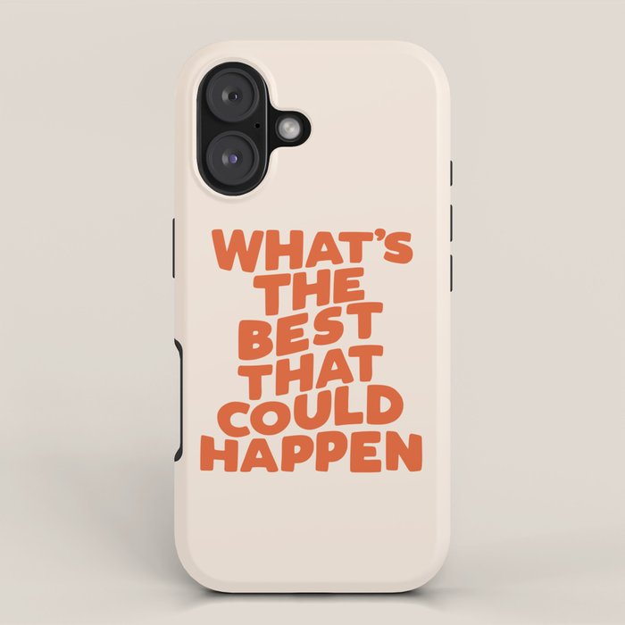 What's The Best That Could Happen iPhone Case Gallery Image 1