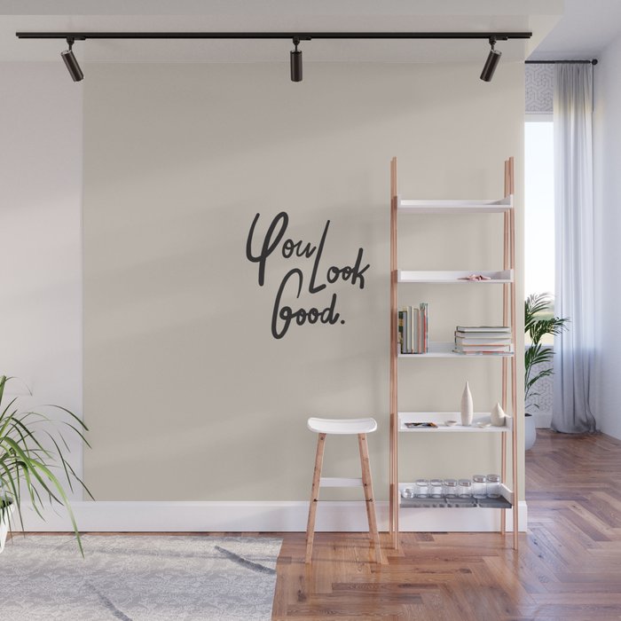 you look good âÂ neutral Wall Mural Gallery Image 1