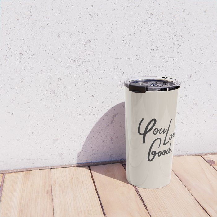 you look good âÂ neutral Travel Mug Gallery Image 4