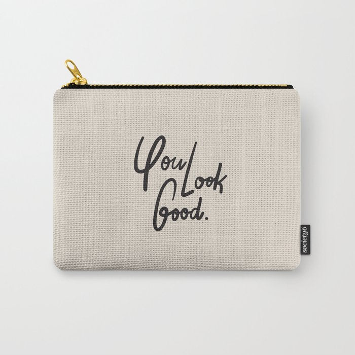 you look good âÂ neutral Carry All Pouch Gallery Image 1