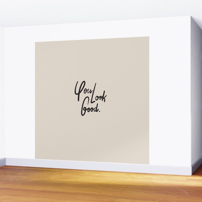 you look good âÂ neutral Wall Mural Gallery Image 2