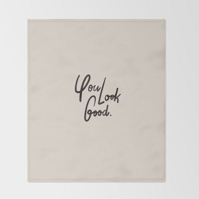 you look good âÂ neutral Throw Blanket Gallery Image 2