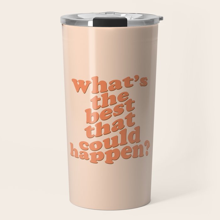 What's The Best That Could Happen Travel Mug Gallery Image 1