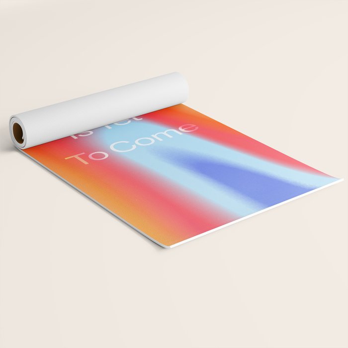 The Best is Yet To Come Yoga Mat Gallery Image 2
