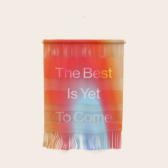 The Best is Yet To Come Wall Hanging Gallery Image 1