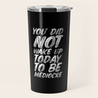 You Did Not Wake Up Today To Be Mediocre black and white monochrome typography poster design Travel Mug Gallery Image 1