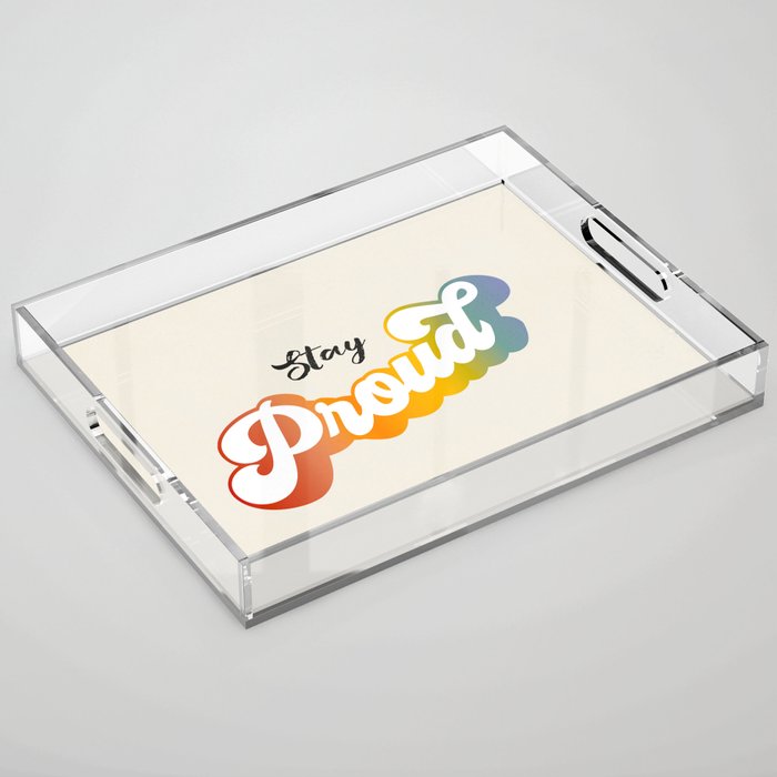 Stay Proud!  Acrylic Tray Gallery Image 1