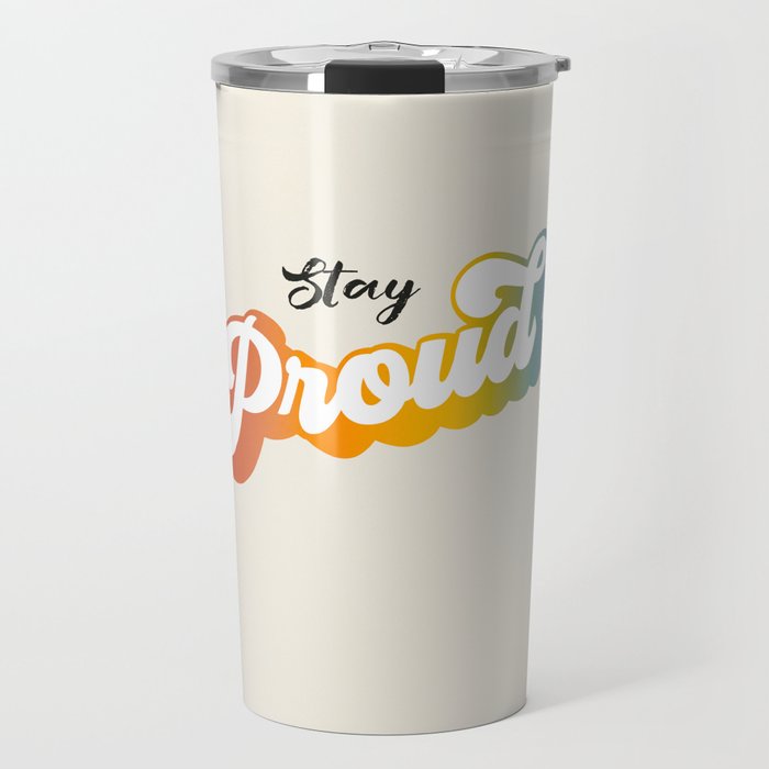 Stay Proud!  Travel Mug Gallery Image 1