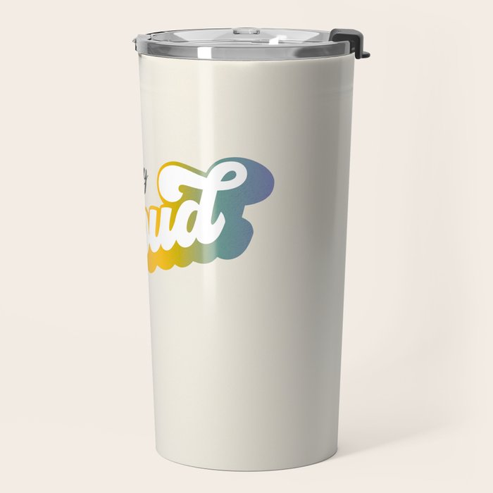 Stay Proud!  Travel Mug Gallery Image 2