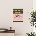 I love you so matcha - a matcha latte illustration in forest green and pink Poster Gallery Image 2