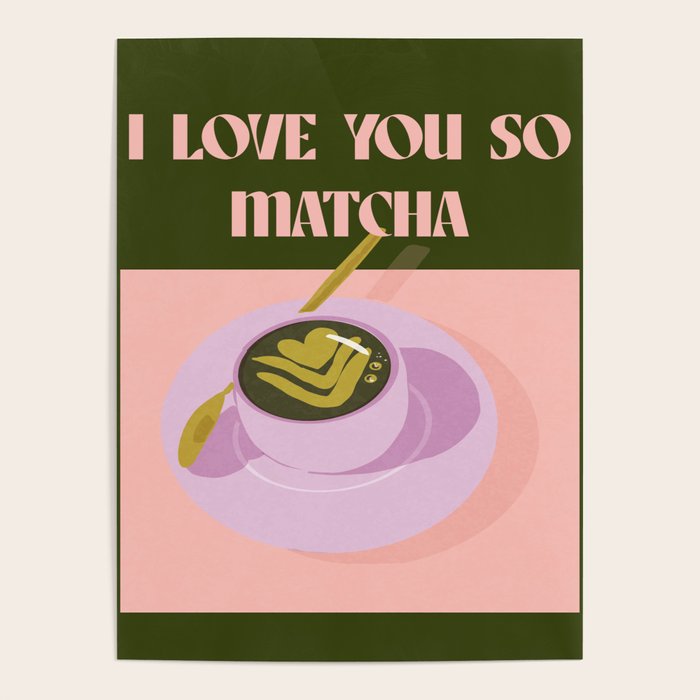 I love you so matcha - a matcha latte illustration in forest green and pink Poster Gallery Image 4