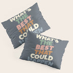 What's The Best That Could Happen Pillow Sham Gallery Image 3