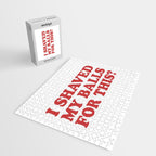 I Shaved My Balls For This, Funny Humor Offensive Quote Jigsaw Puzzle Gallery Image 2