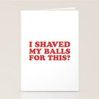 I Shaved My Balls For This, Funny Humor Offensive Quote Stationery Card Gallery Image 2
