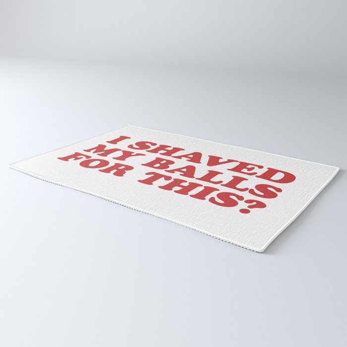 I Shaved My Balls For This, Funny Humor Offensive Quote Rug Gallery Image 3