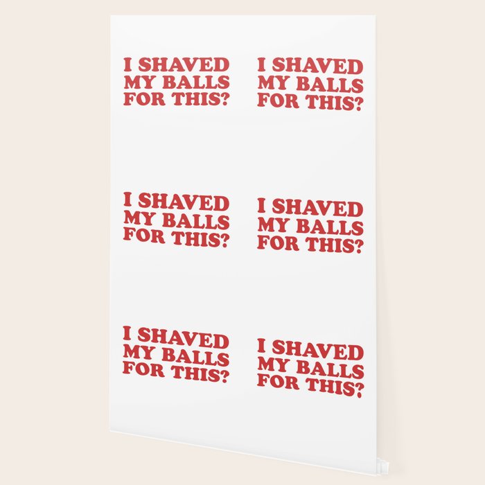 I Shaved My Balls For This, Funny Humor Offensive Quote Wallpaper Gallery Image 2