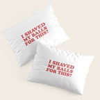 I Shaved My Balls For This, Funny Humor Offensive Quote Pillow Sham Gallery Image 3