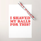 I Shaved My Balls For This, Funny Humor Offensive Quote Wrapping Paper Gallery Image 1