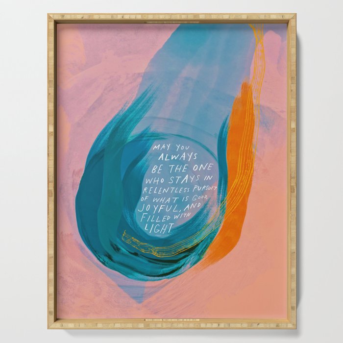 "May You Always Be The One Who Stays In Relentless Pursuit.." Serving Tray Gallery Image 1