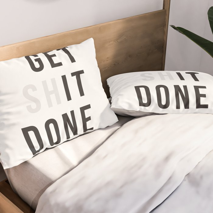 Get Sh(it) Done // Get Shit Done Pillow Sham Gallery Image 2
