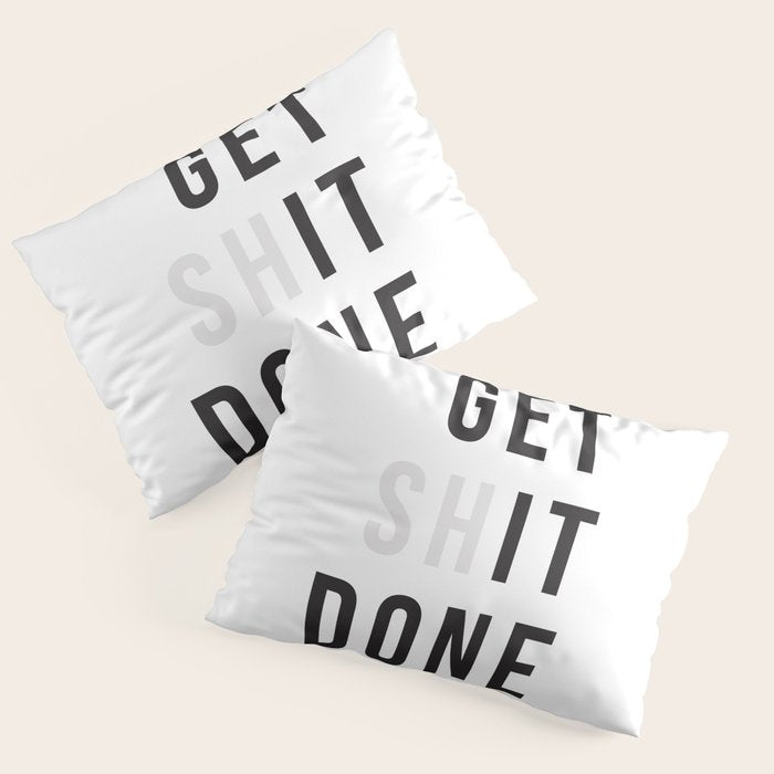 Get Sh(it) Done // Get Shit Done Pillow Sham Gallery Image 3