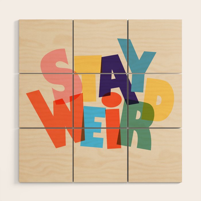 STAY WEIRD - colorful typography Wood Wall Art Gallery Image 1