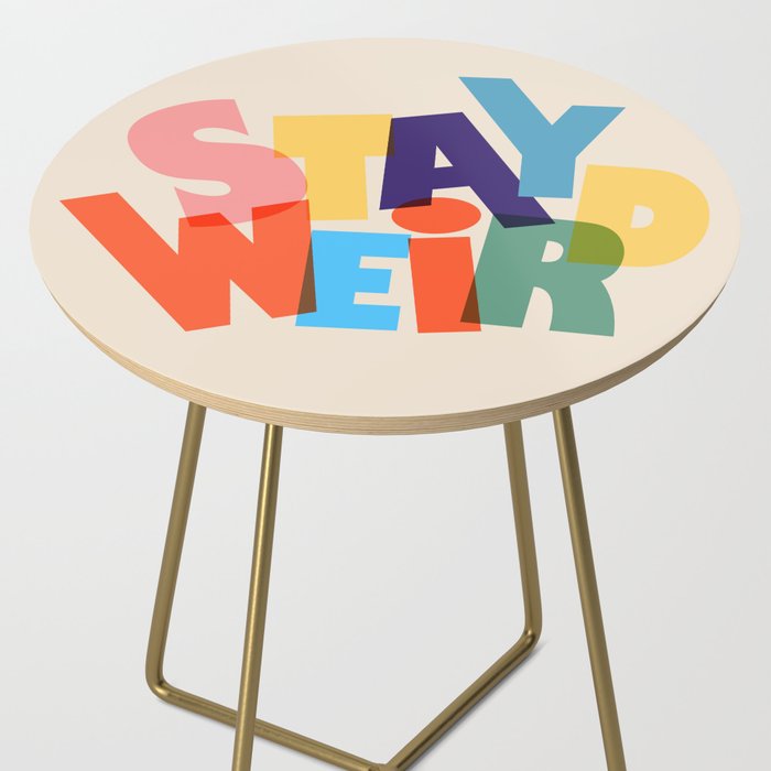 STAY WEIRD - colorful typography Side Table Gallery Image 2