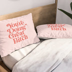 You're Doing Great Bitch Pillow Sham Gallery Image 2