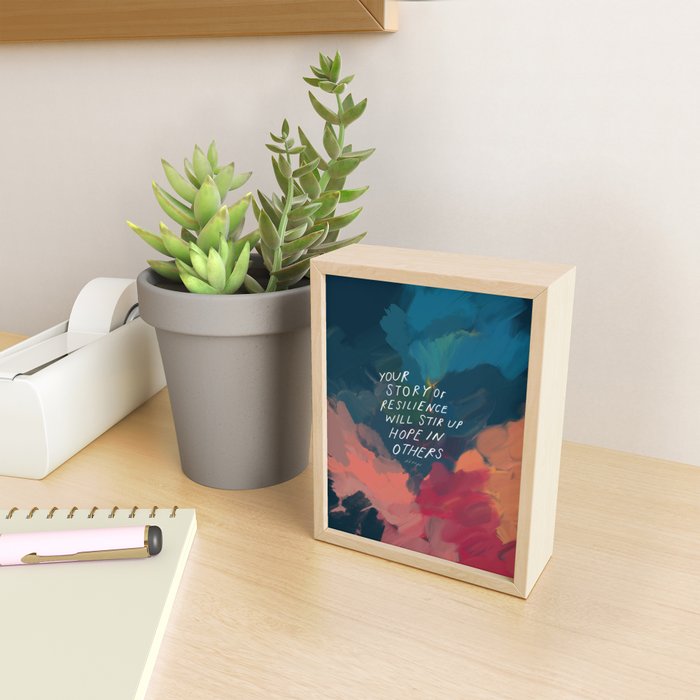 "Your Story Of Resilience Will Stir Up Hope In Others." Mini Art Print Gallery Image 2