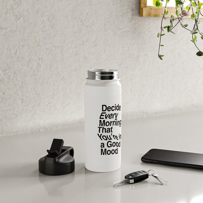 Decide Every Morning That You're in a Good Mood by The Motivated Type in Black and White Water Bottle Gallery Image 4