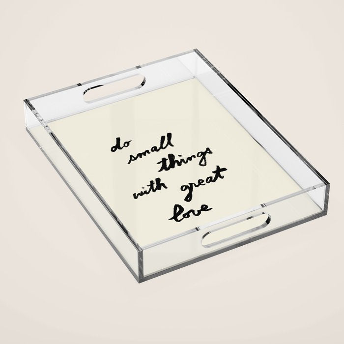 Do Small Things With Great Love - Brush Script Typography Quote Acrylic Tray Gallery Image 1