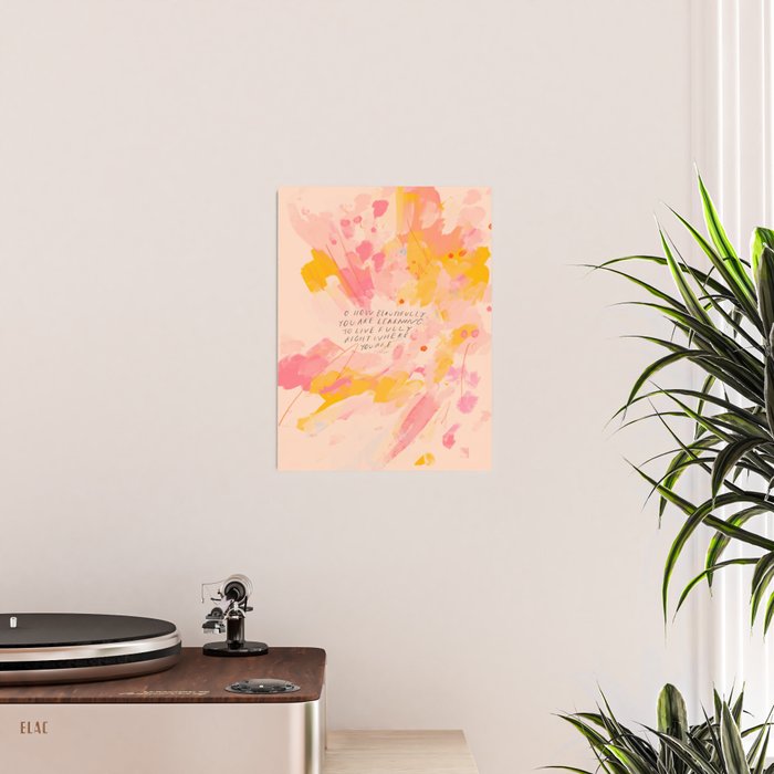 "O How Beautifully You Are Learning To Live Fully Right Where You Are." Poster Gallery Image 2