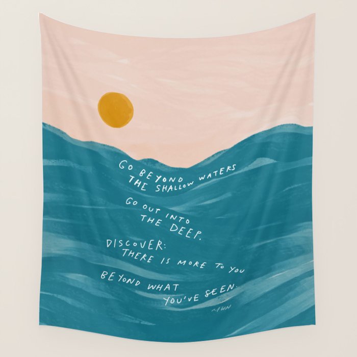 "Go Beyond The Shallow Waters.." Wall Tapestry Gallery Image 1