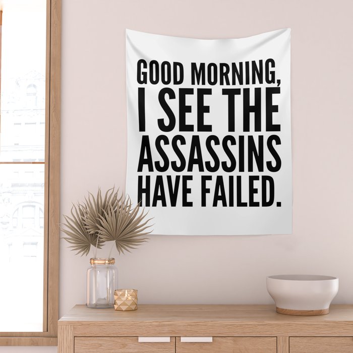 Good morning, I see the assassins have failed. Wall Tapestry Gallery Image 2